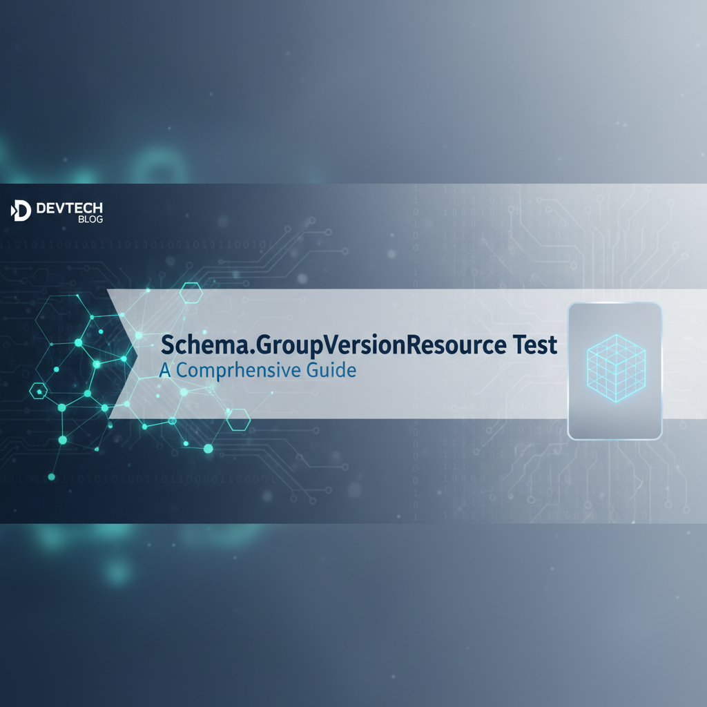 Schema.GroupVersionResource Test: A Comprehensive Guide