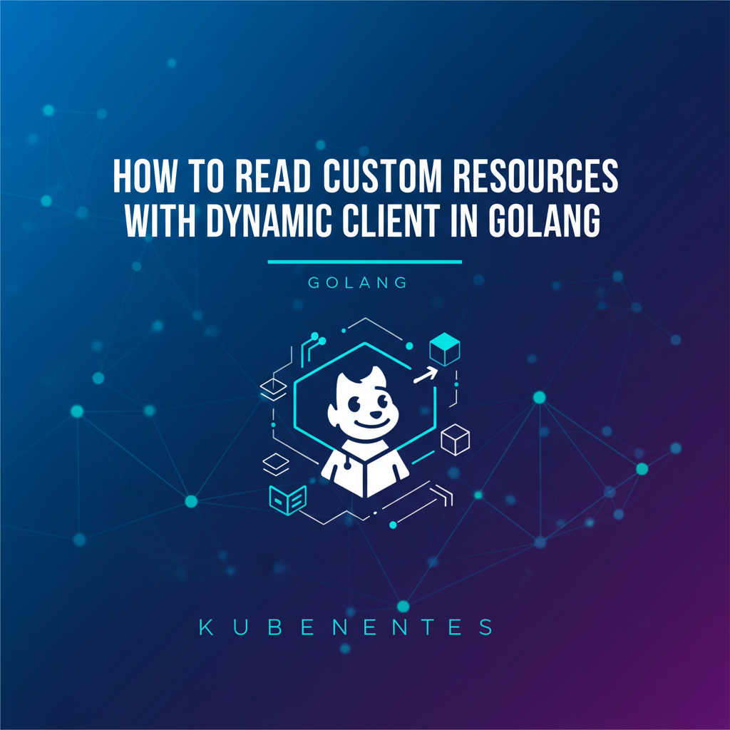 Read Client How to Read Custom Resources with Dynamic Client in Golang