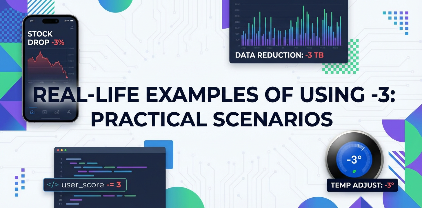 Real-Life Examples of Using -3: Practical Scenarios