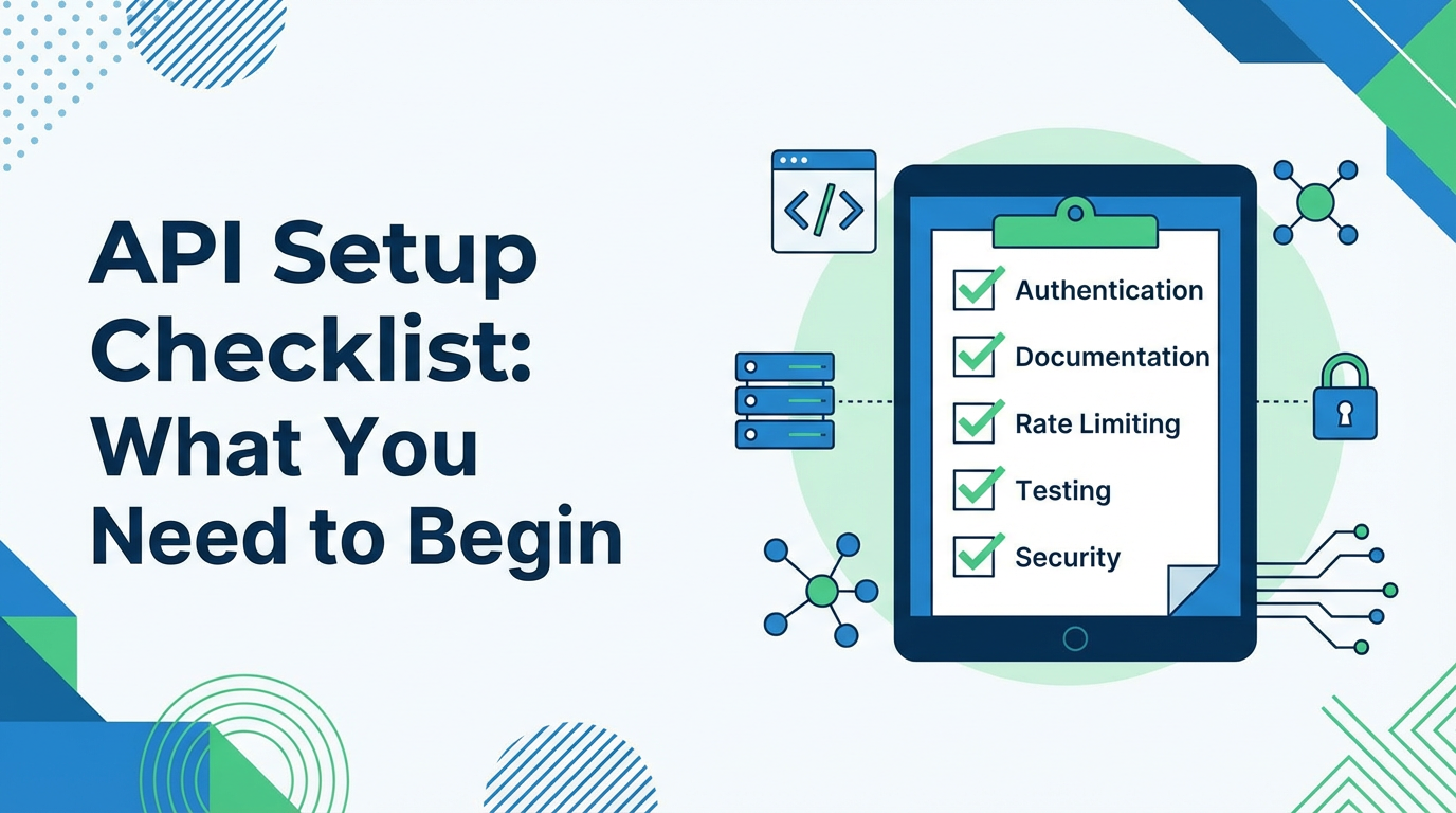 API Setup Checklist: What You Need to Begin