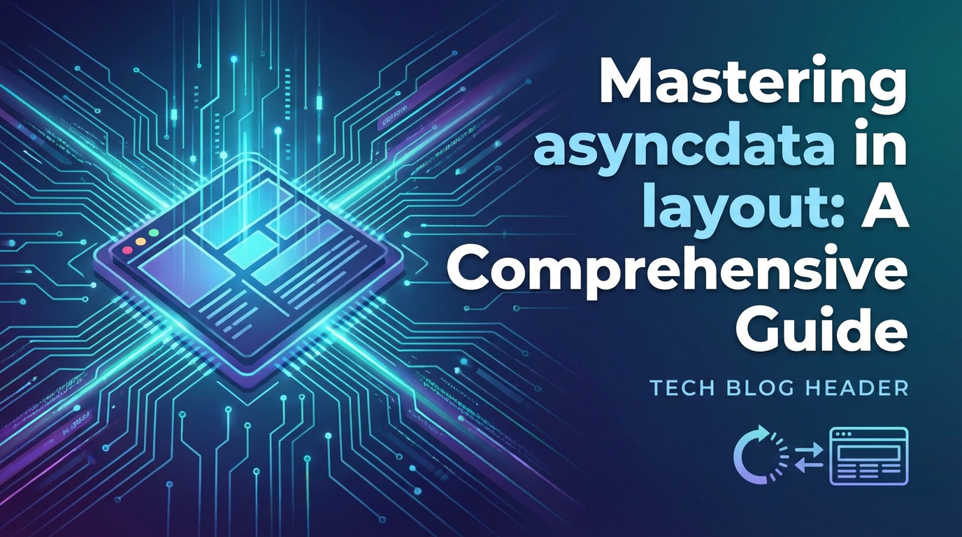 Mastering asyncdata in layout: A Comprehensive Guide