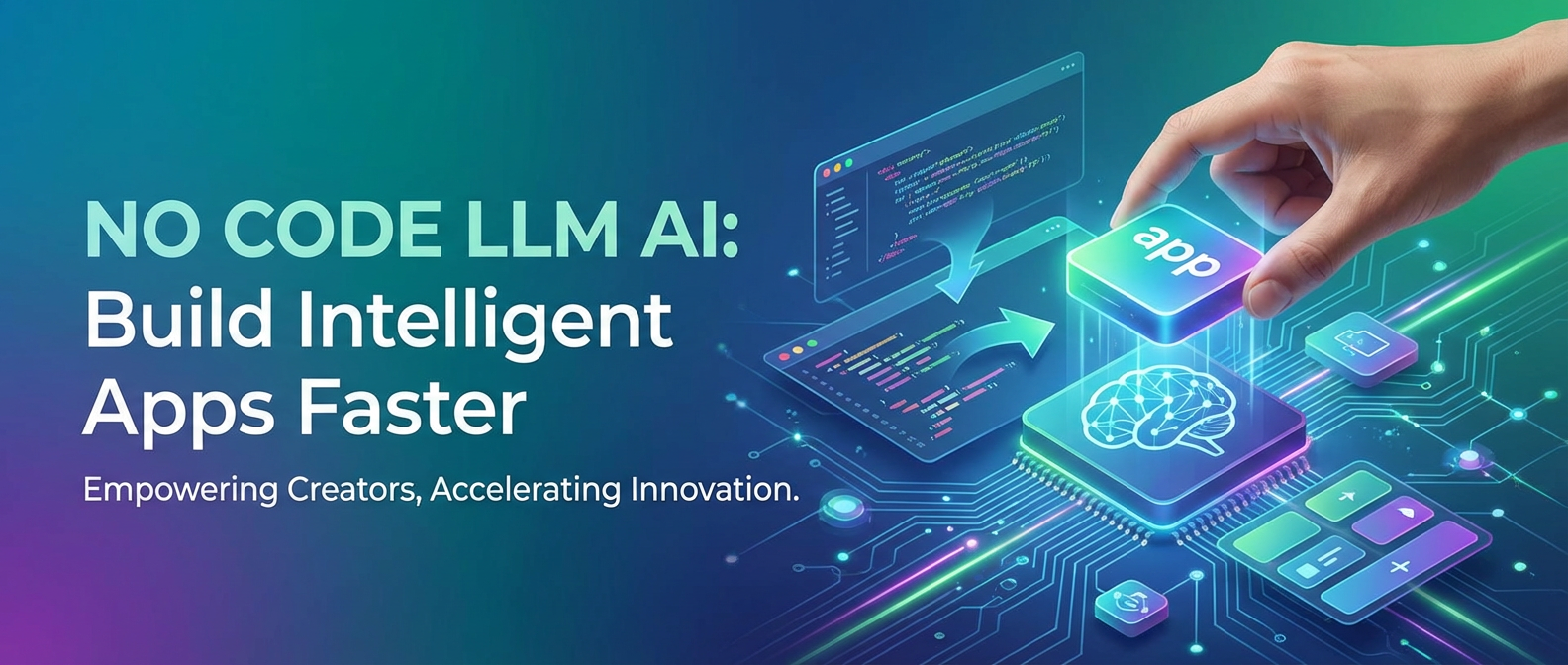 No Code LLM AI: Build Intelligent Apps Faster
