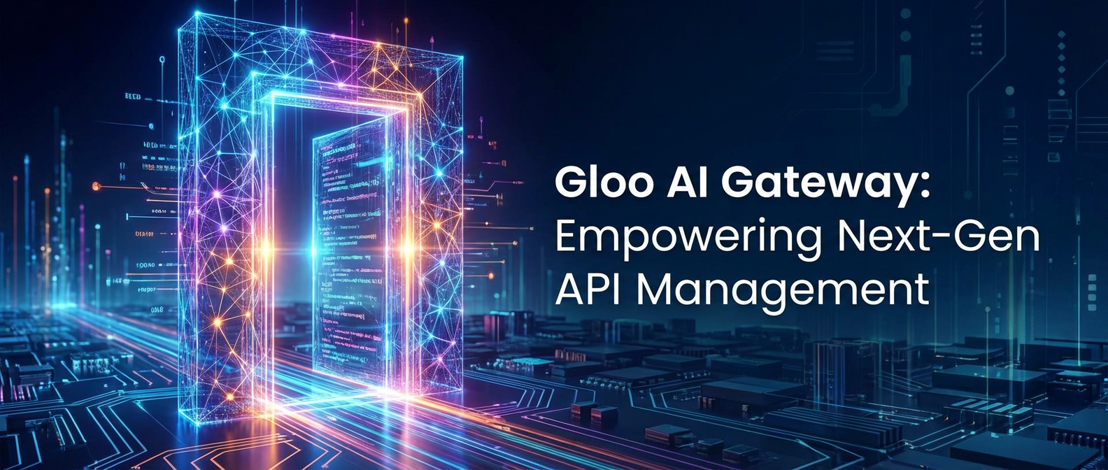 Gloo AI Gateway: Empowering Next-Gen API Management