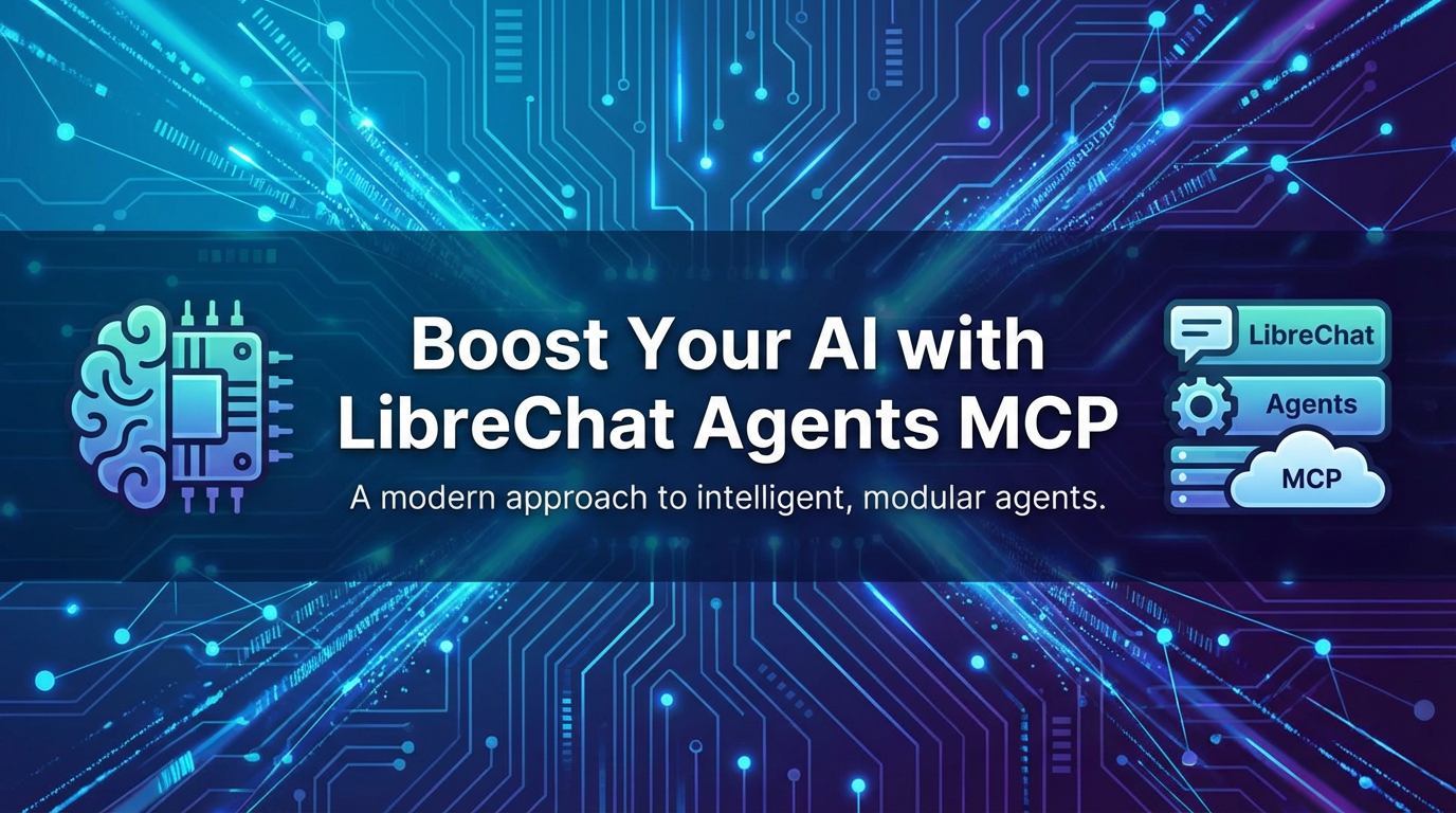 Boost Your AI with LibreChat Agents MCP