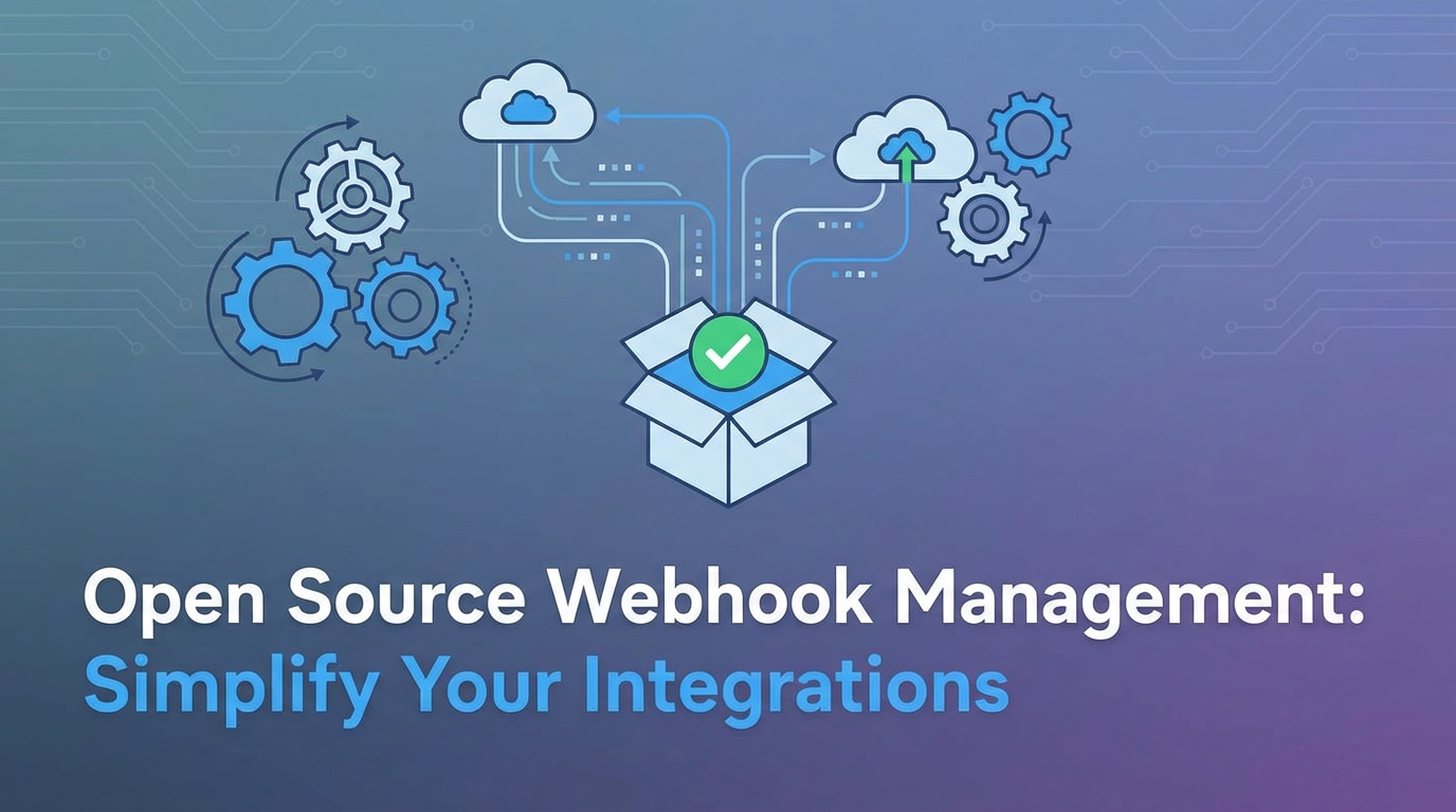 Open Source Webhook Management: Simplify Your Integrations