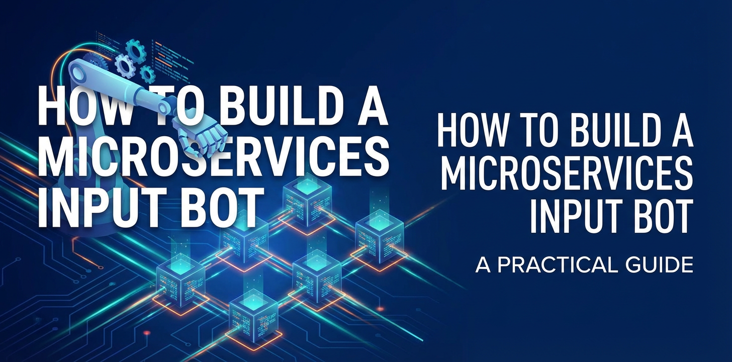 How to Build a Microservices Input Bot: A Practical Guide