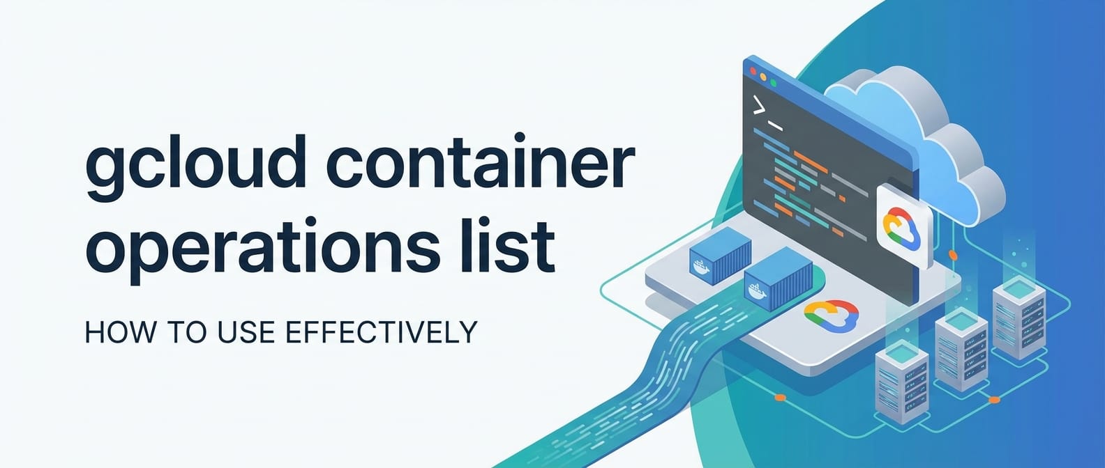 Api G 2 How to Use gcloud container operations list api Effectively