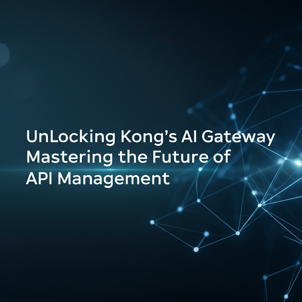 Unlocking Kong's AI Gateway: Mastering the Future of API Management