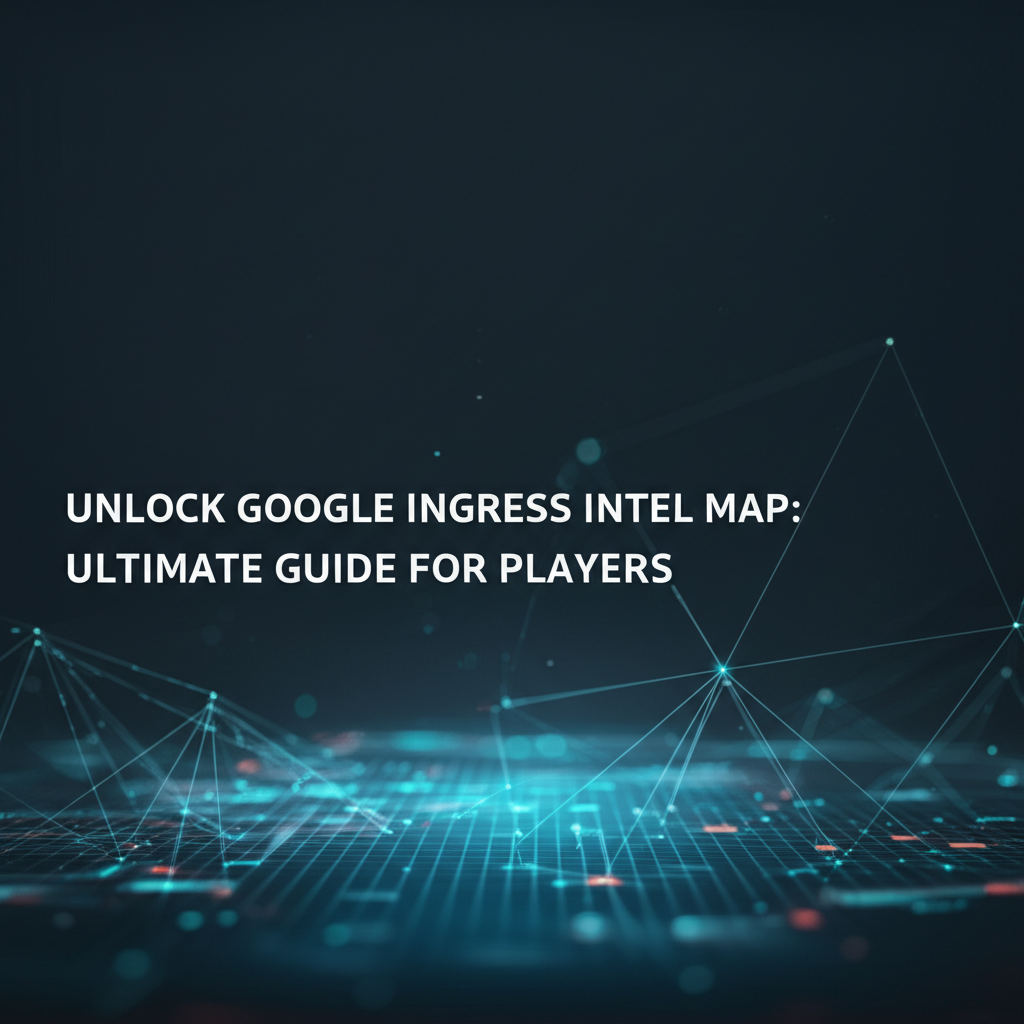 Unlock Google Ingress Intel Map: Ultimate Guide for Players