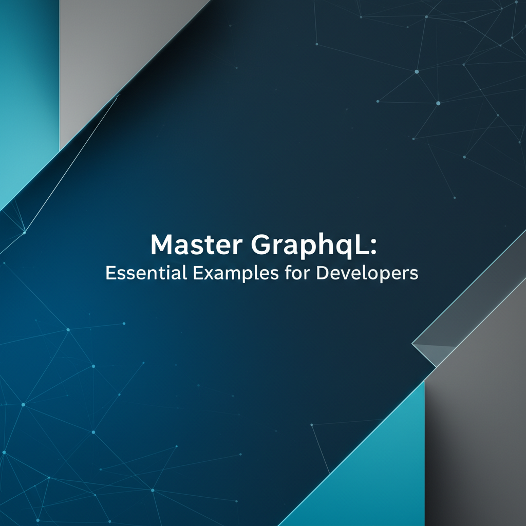 Master GraphQL: Essential Examples for Developers