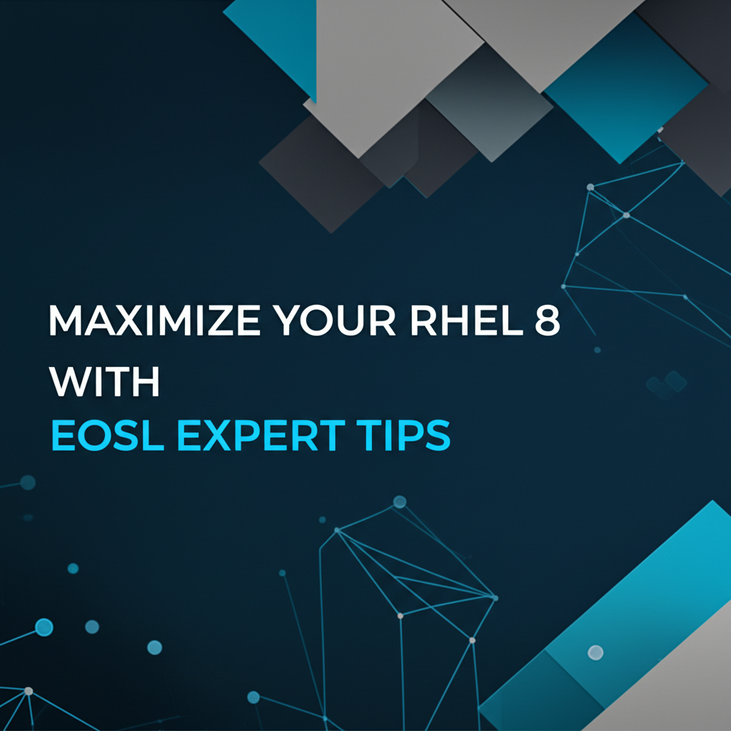 Maximize Your RHEL 8 with EOSL Expert Tips