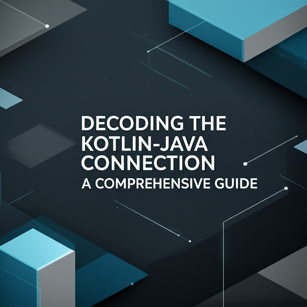 Decoding the Kotlin-Java Connection: A Comprehensive Guide
