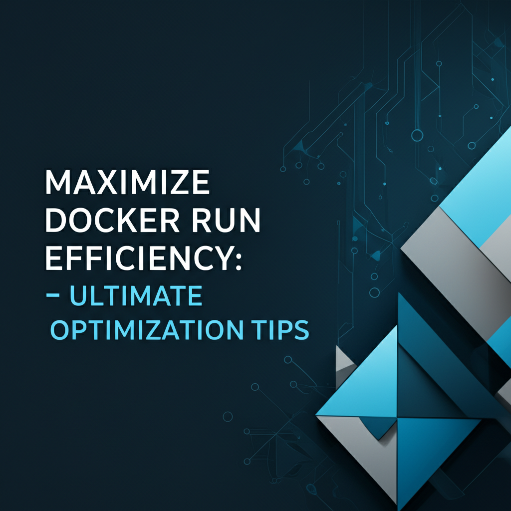Maximize Docker Run Efficiency: Ultimate Optimization Tips