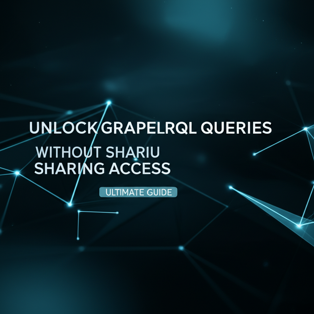 Unlock GraphQL Queries Without Sharing Access: Ultimate Guide