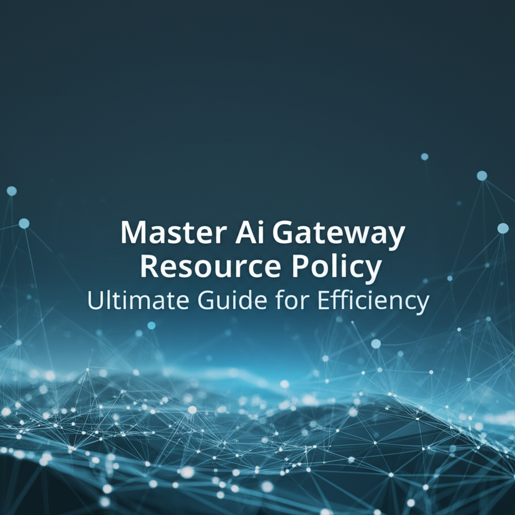 Master AI Gateway Resource Policy: Ultimate Guide for Efficiency