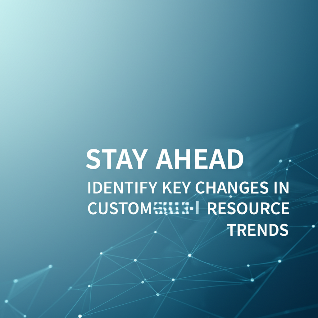 Stay Ahead: Identify Key Changes in Custom Resource Trends