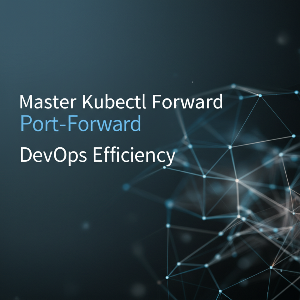 Master Kubectl Port-Forward: Ultimate Guide for DevOps Efficiency