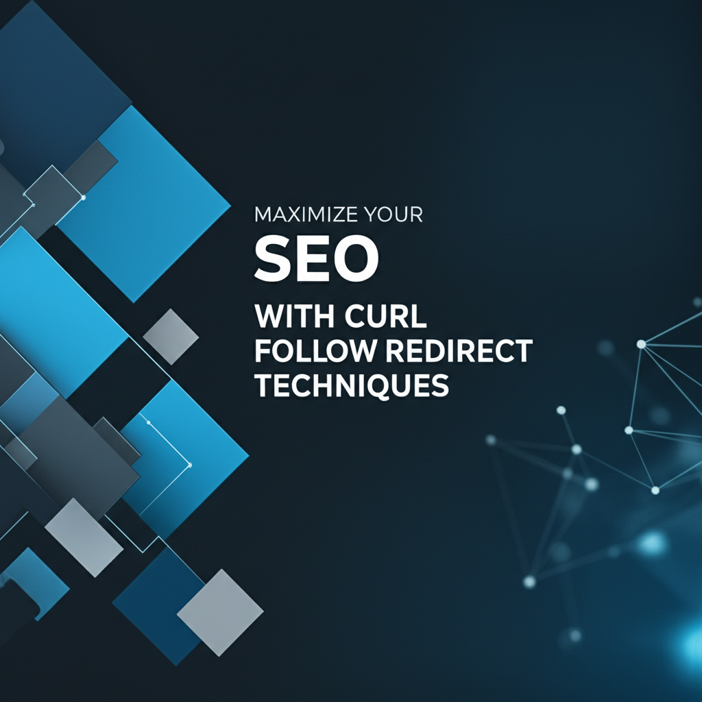 Maximize Your SEO with Curl Follow Redirect Techniques
