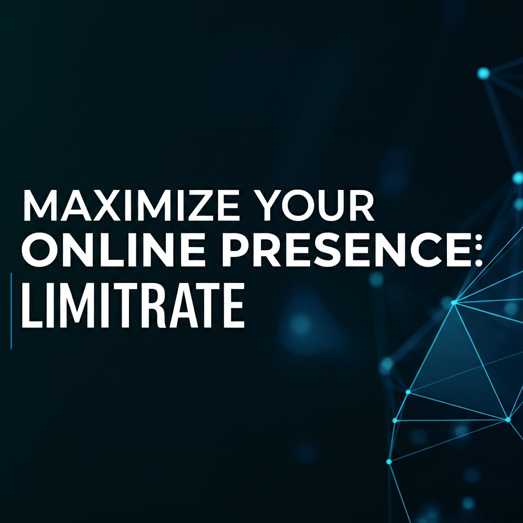 Maximize Your Online Presence: Ultimate Guide to Limitrate Optimization