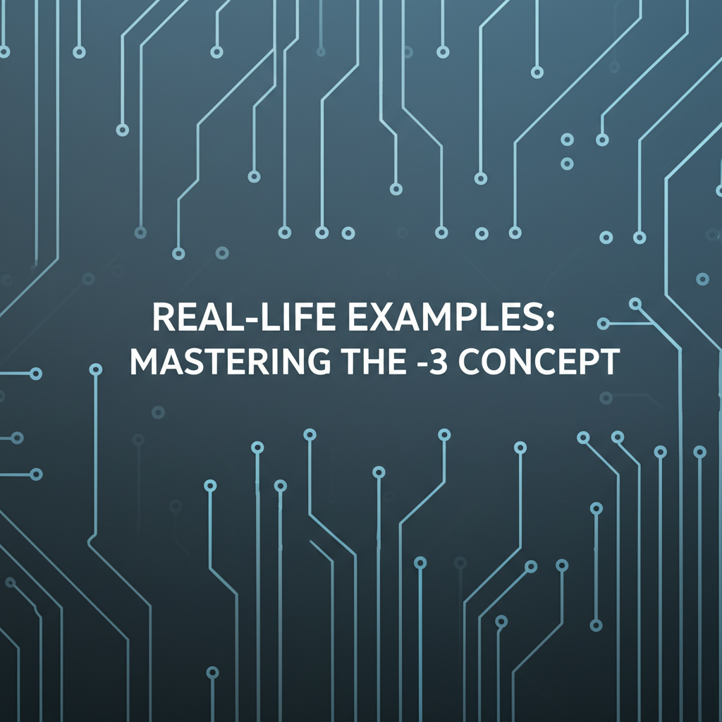 Real-Life Examples: Mastering the -3 Concept