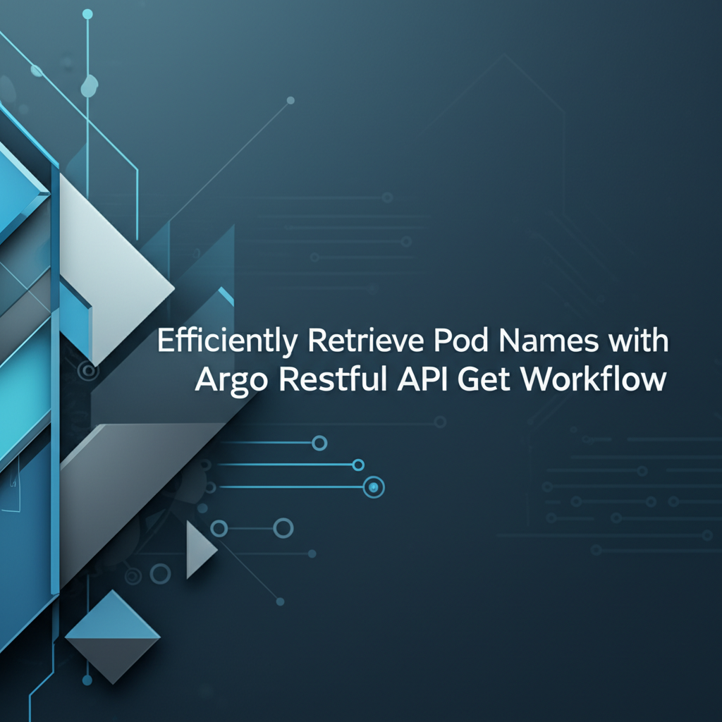 Efficiently Retrieve Pod Names with Argo RESTful API Get Workflow