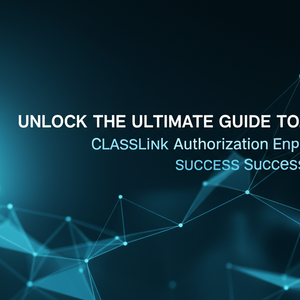 Unlock the Ultimate Guide to ClassLink Authorization Endpoint Success