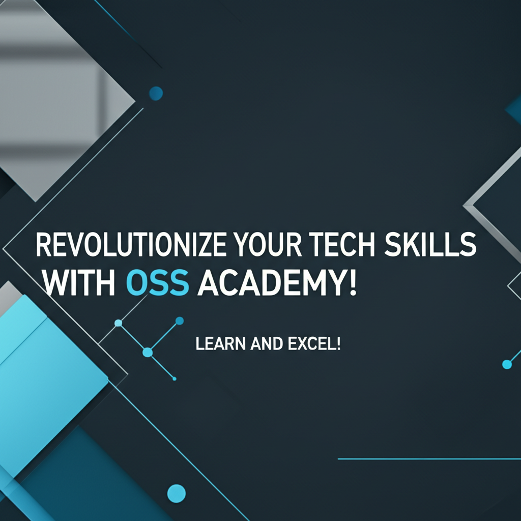 Revolutionize Your Tech Skills with OSS Academy: Learn and Excel!
