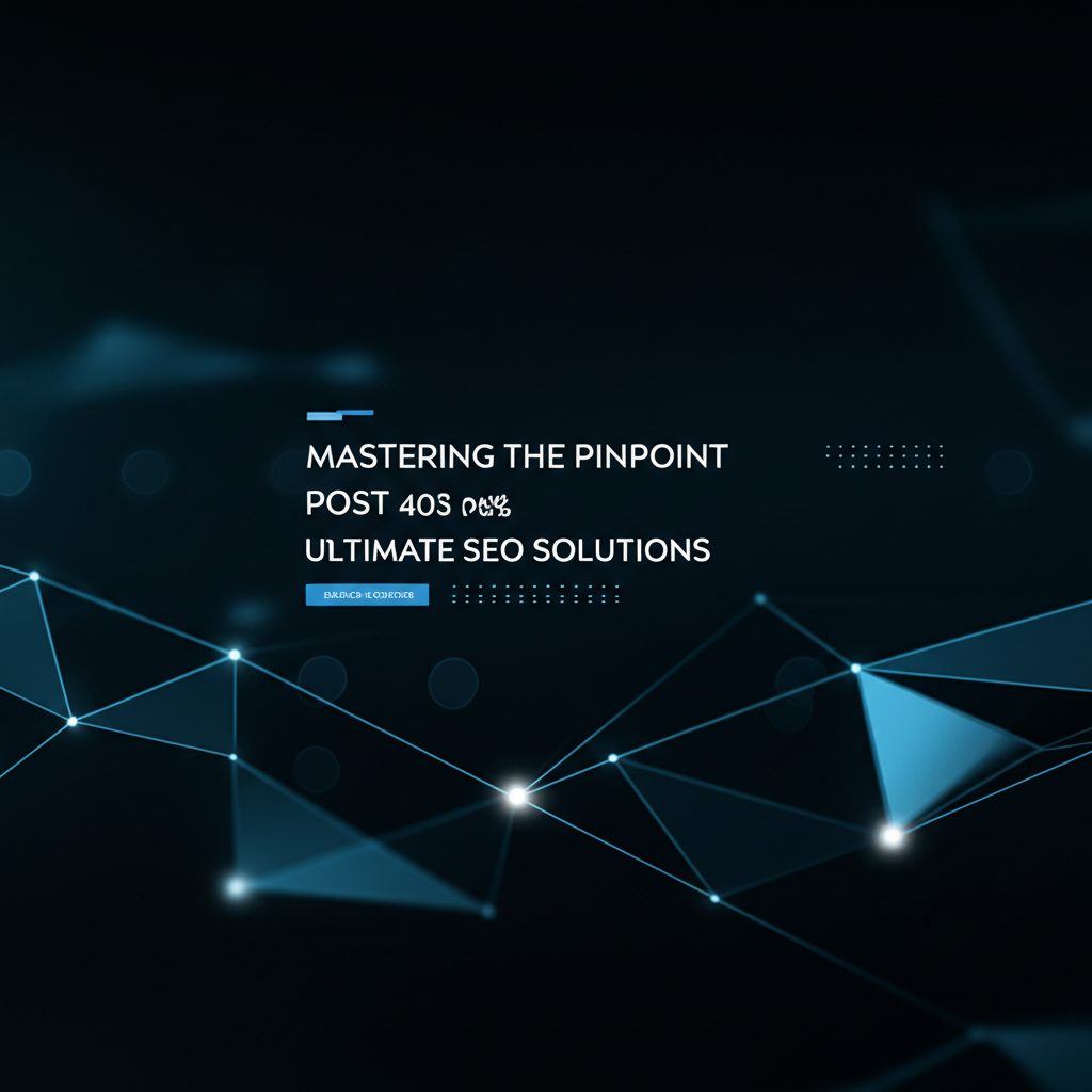Mastering the Pinpoint Post 403 Forbidden: Ultimate SEO Solutions