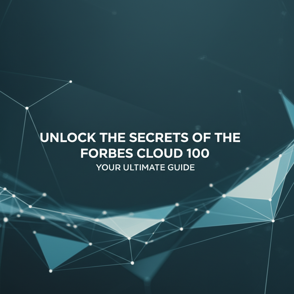 Unlock the Secrets of the Forbes Cloud 100: Your Ultimate Guide