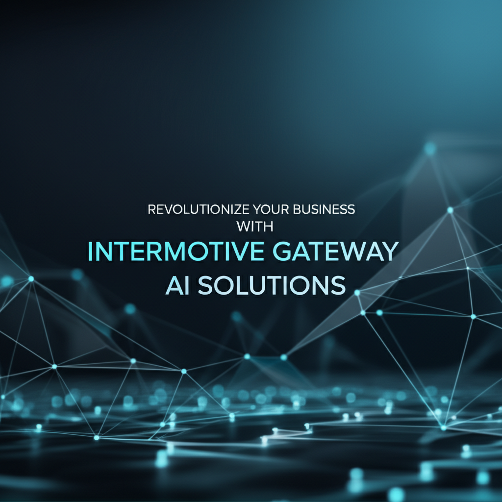 Revolutionize Your Business with Intermotive Gateway AI Solutions