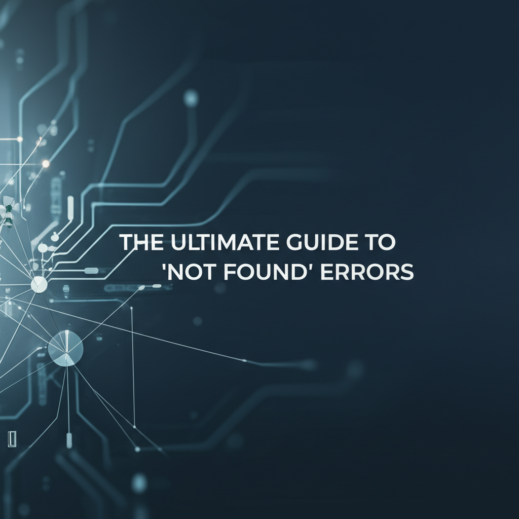 The Ultimate Guide to Overcoming "Not Found" Errors