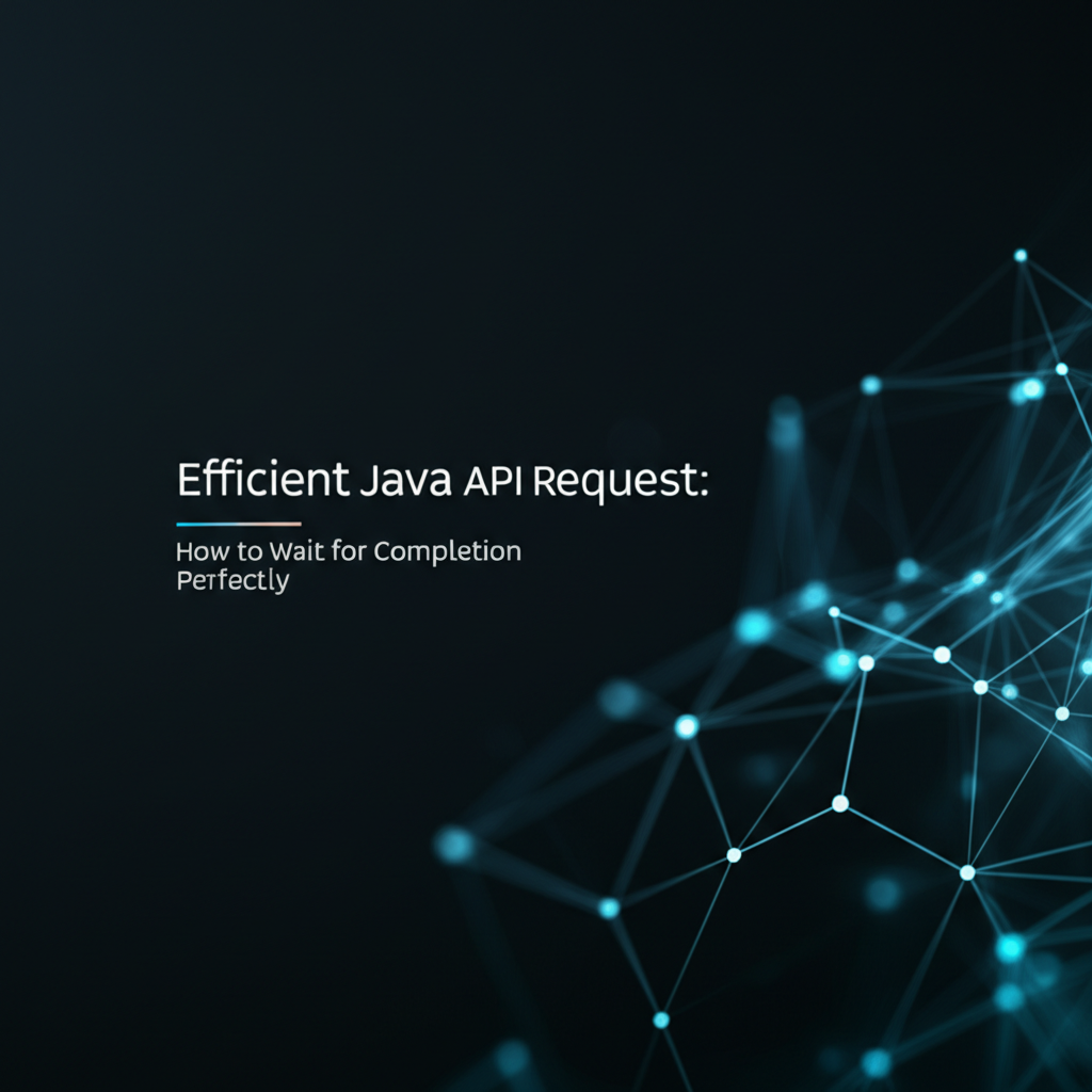 Efficient Java API Request: How to Wait for Completion Perfectly