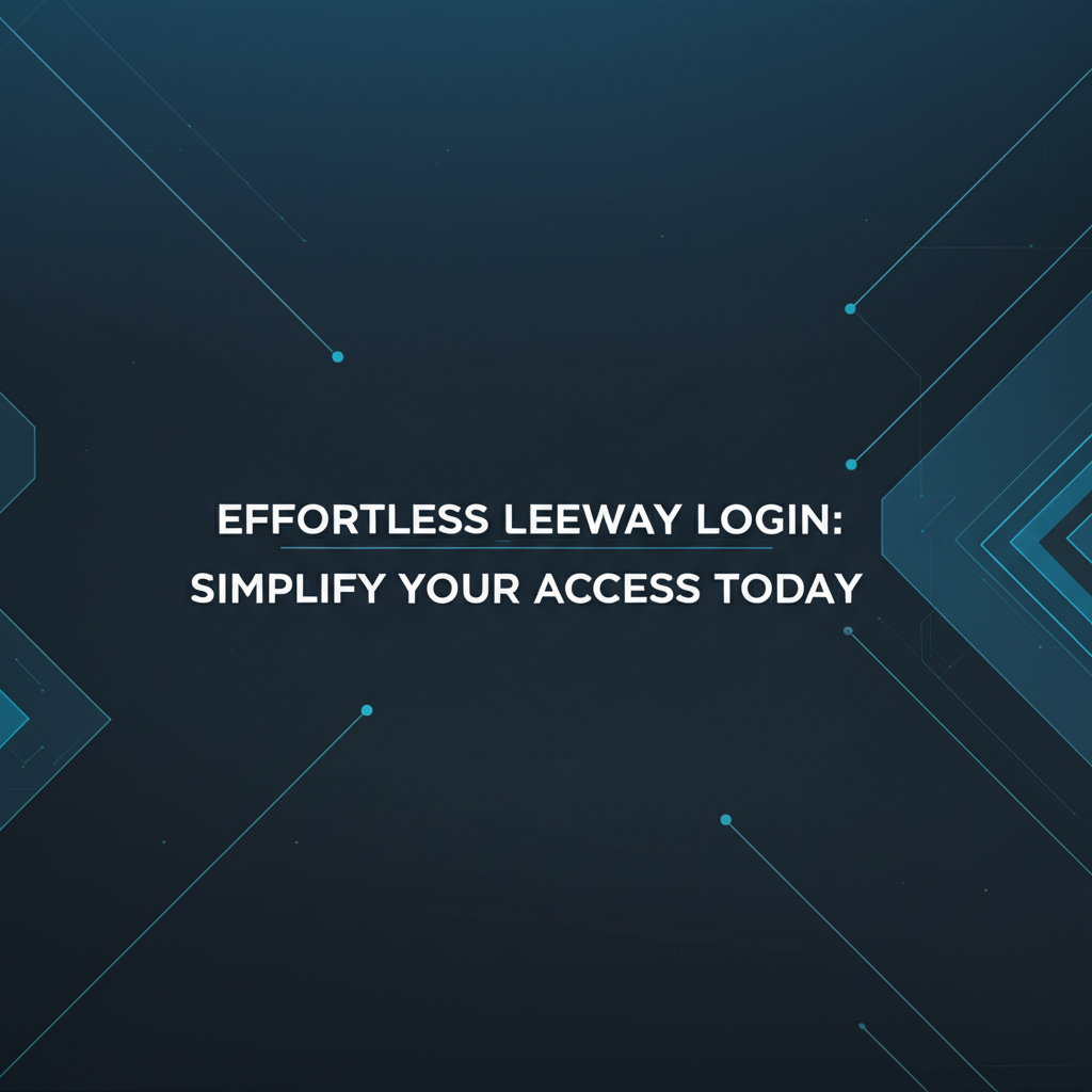 Effortless Leeway Login: Simplify Your Access Today