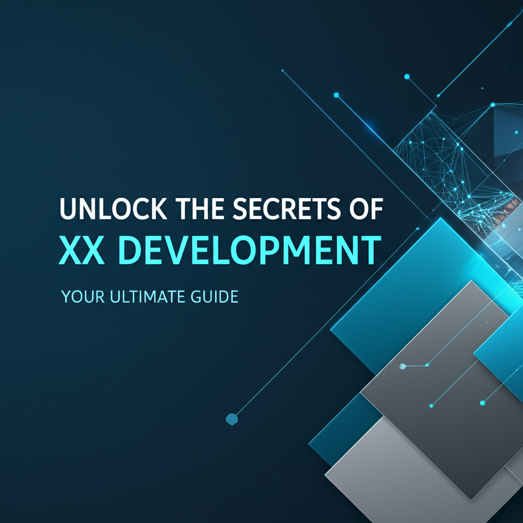 Unlock the Secrets of XX Development: Your Ultimate Guide