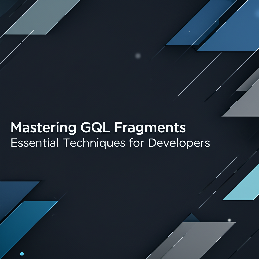 Mastering GQL Fragments: Essential Techniques for Developers