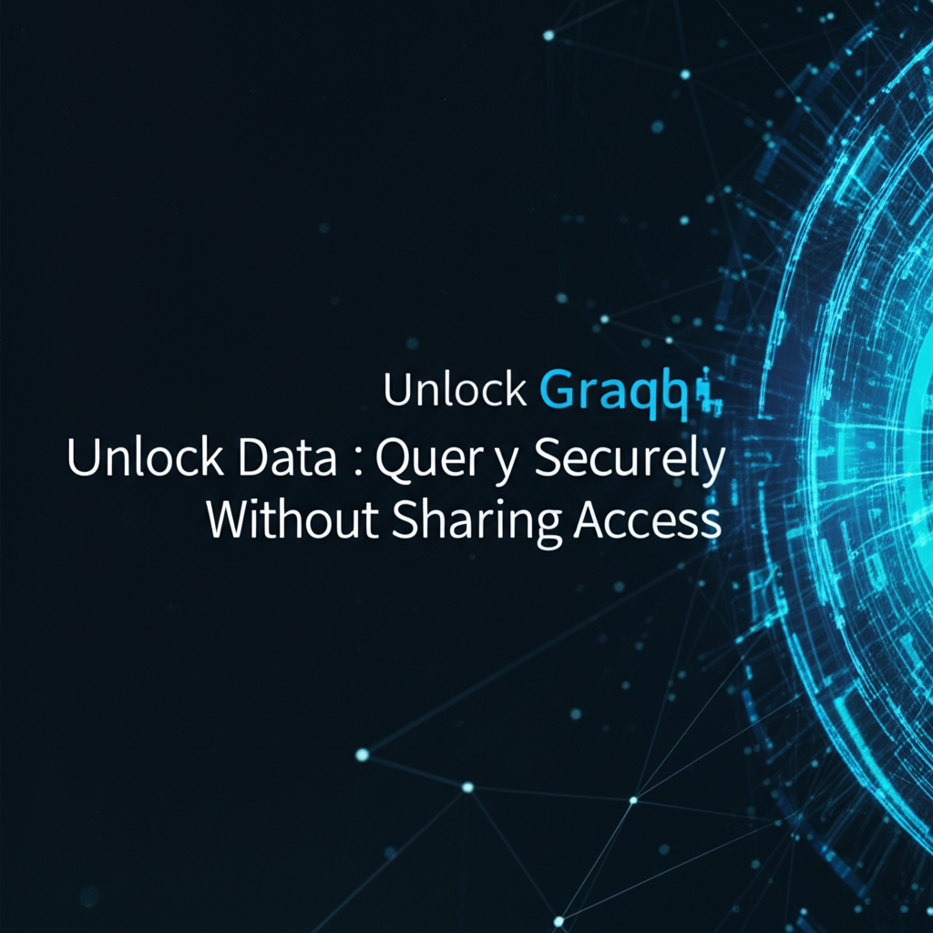 Unlock GraphQL: Query Data Securely Without Sharing Access