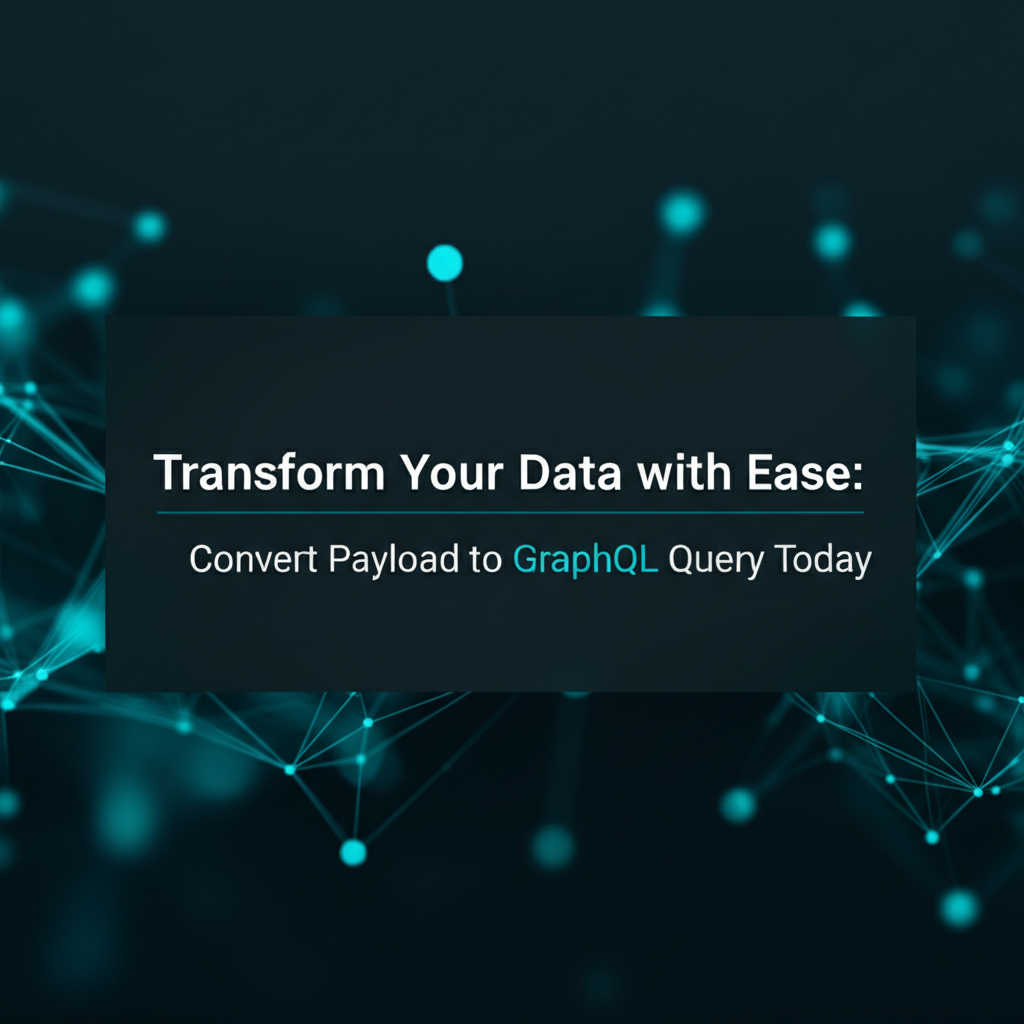 Transform Your Data with Ease: Convert Payload to GraphQL Query Today