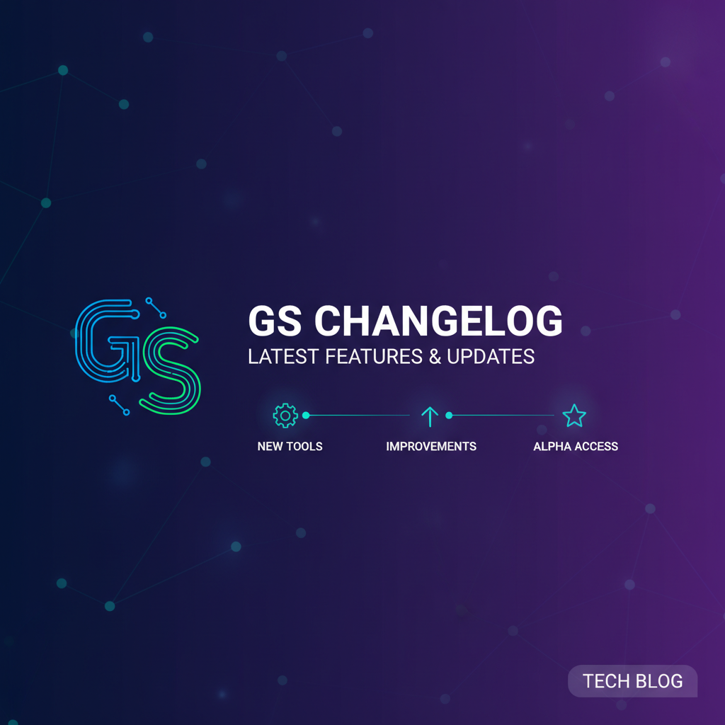 GS Changelog: Latest Features & Updates