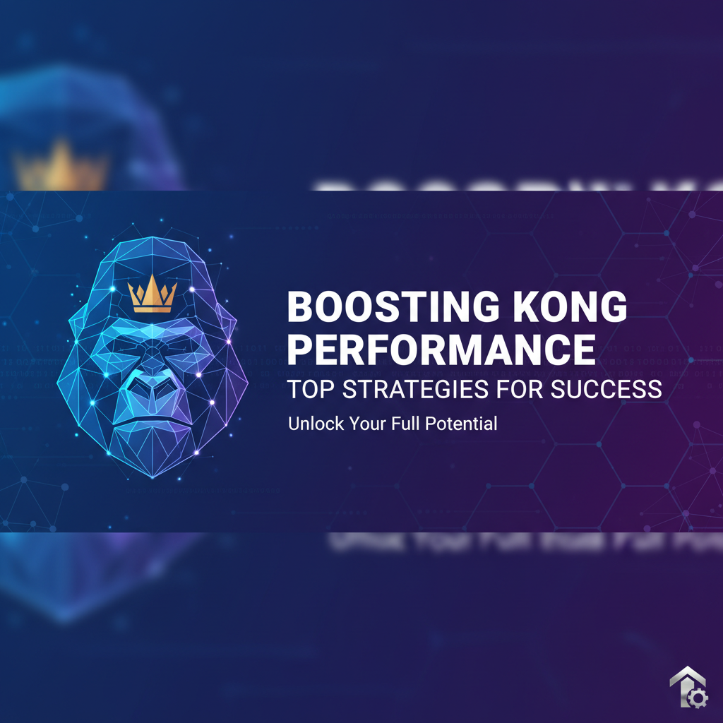 Boosting Kong Performance: Top Strategies for Success