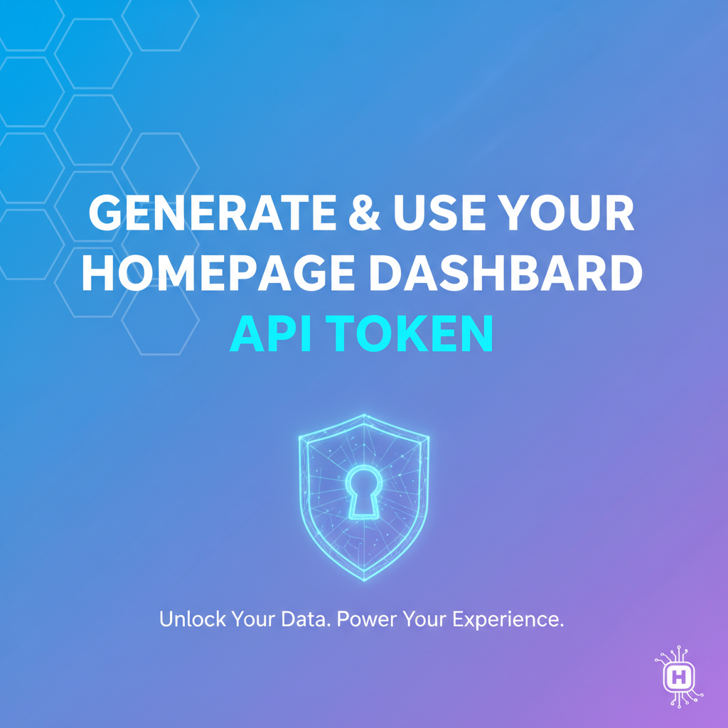 Generate & Use Your Homepage Dashboard API Token