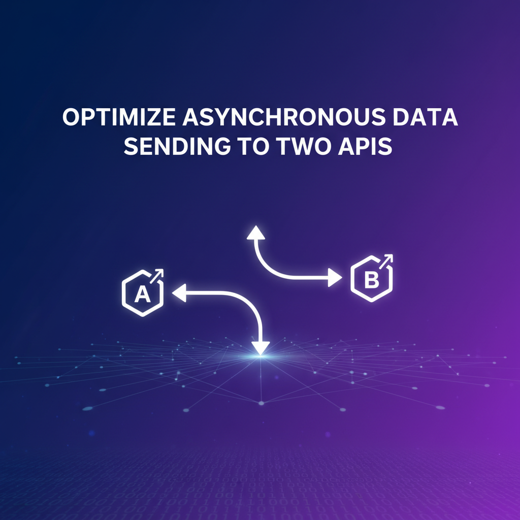 Optimize Asynchronously Sending Information to Two APIs