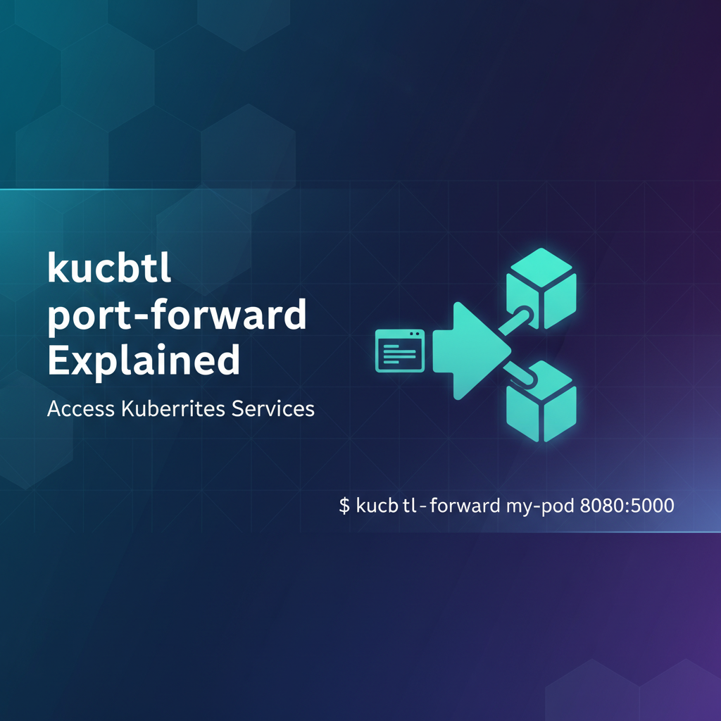 `kubectl port-forward` Explained: Access Kubernetes Services