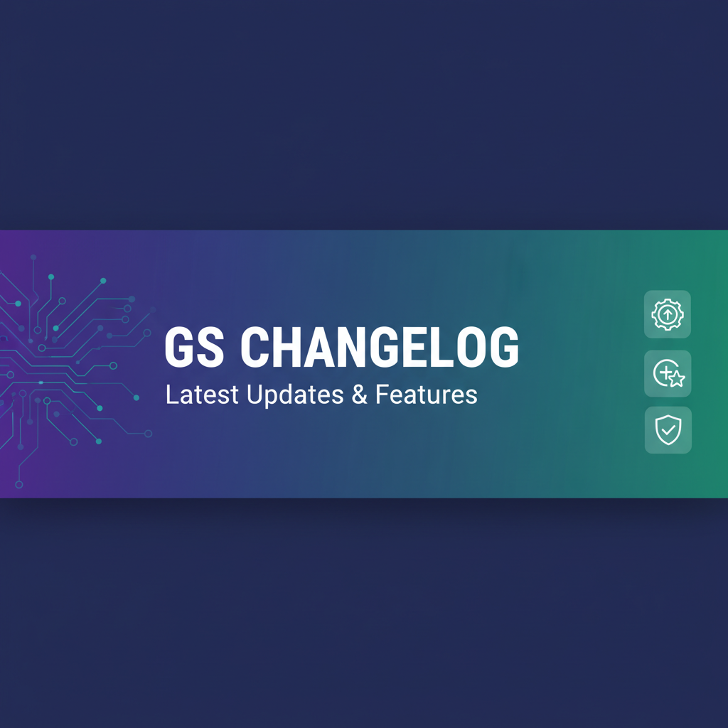 GS Changelog: Latest Updates & Features