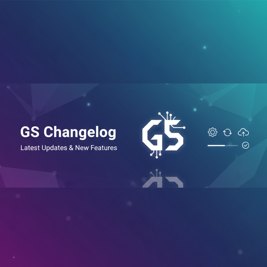 GS Changelog: Latest Updates & New Features