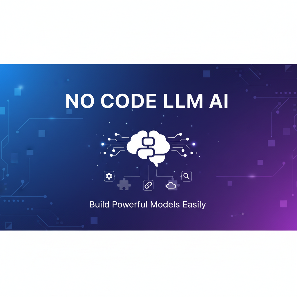 No Code LLM AI: Build Powerful Models Easily