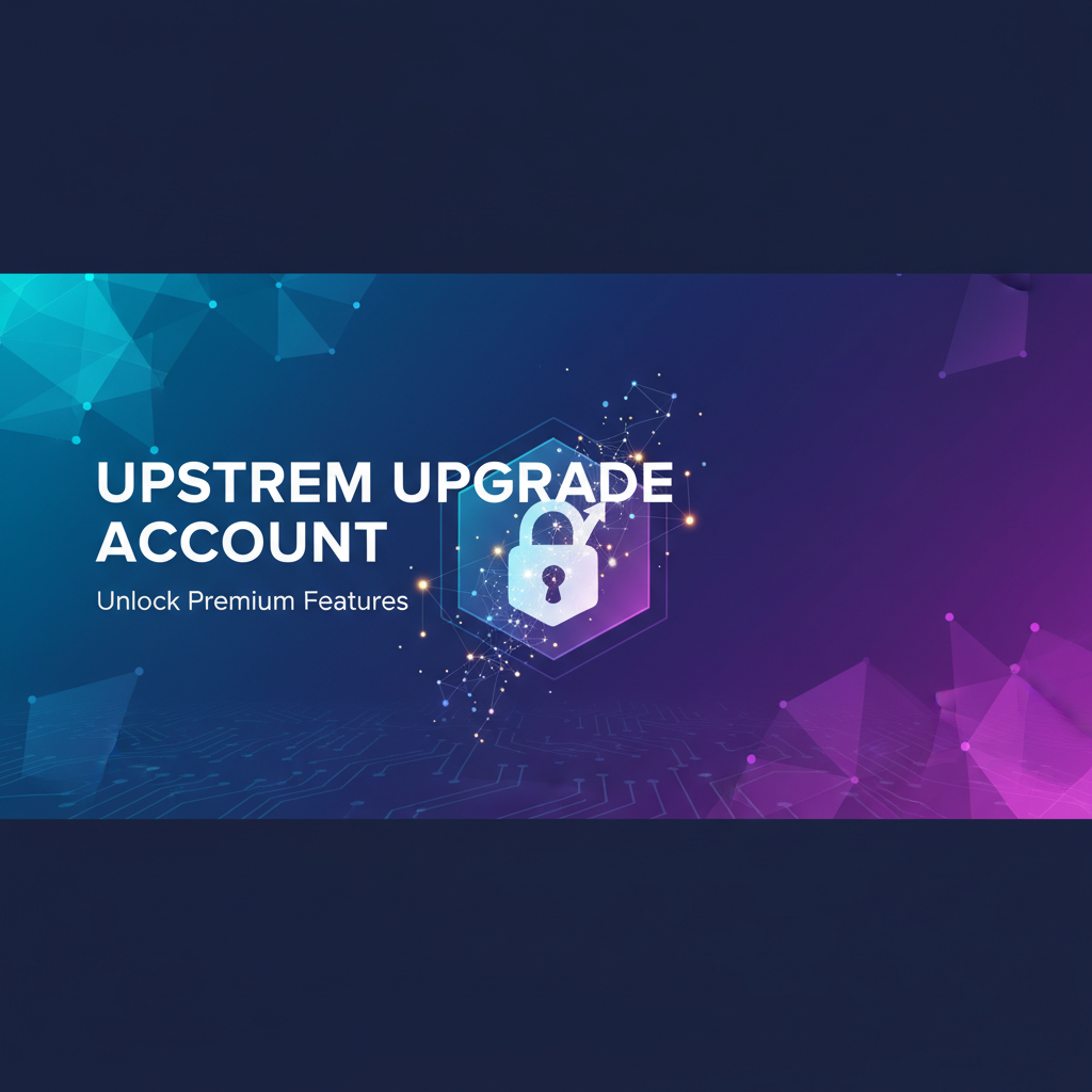 Upstrem Upgrade Account: Unlock Premium Features