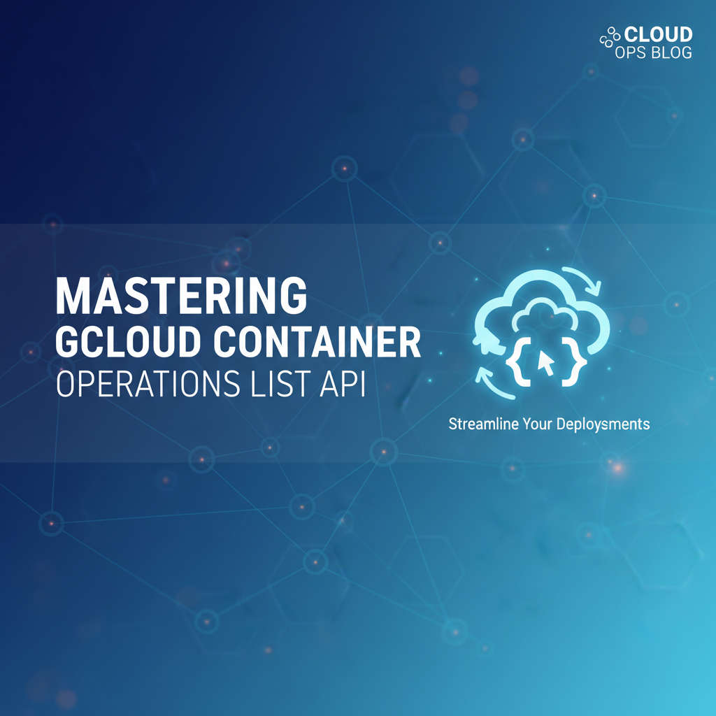 Master Gcloud Container Operations List API