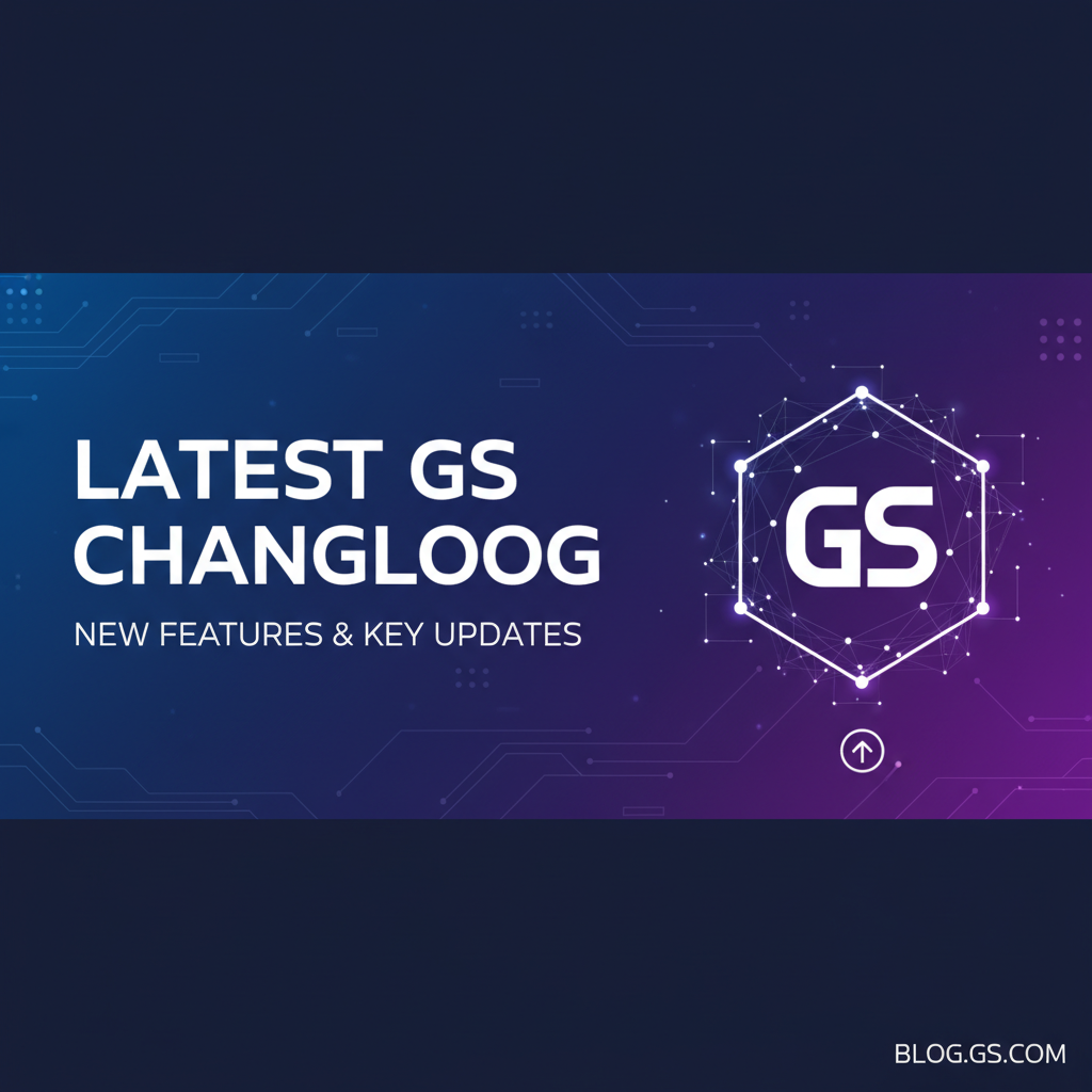 Latest GS Changelog: New Features & Key Updates