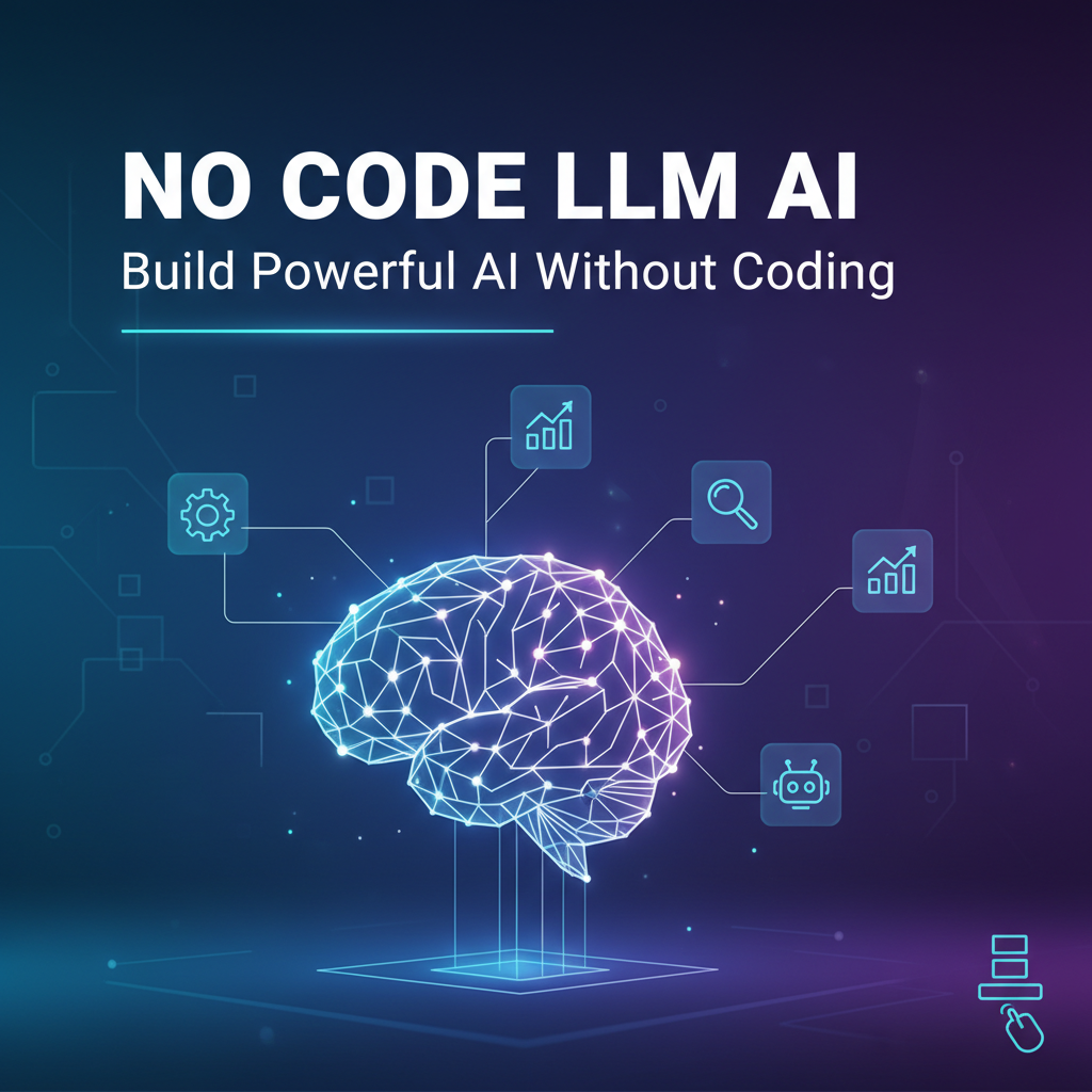 No Code LLM AI: Build Powerful AI Without Coding