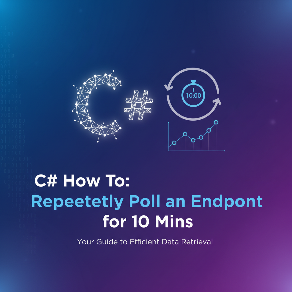 C# How To: Repeatedly Poll an Endpoint for 10 Mins
